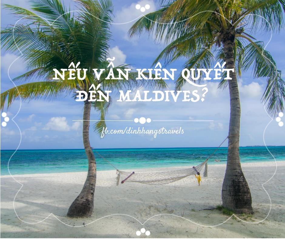 ĐỪNG BAO GIỜ ĐẾN MALDIVES!